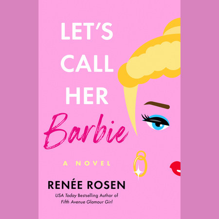 Let's Call Her Barbie by Renée Rosen