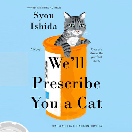 We'll Prescribe You a Cat by Syou Ishida