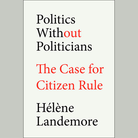 Politics Without Politicians by Hélène Landemore