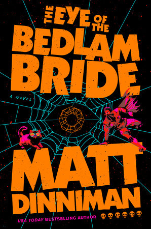 The Eye of the Bedlam Bride by Matt Dinniman