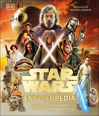Star Wars Encyclopedia by Dan Brooks, Megan Crouse, Amy Richau, Amy Ratcliffe, Brandon Wainerdi, Dan Zehr, Kelly Knox, Ryder Windham, Tricia Barr, Cole Horton, Adam Bray and Daniel Wallace