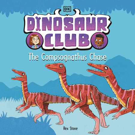 Dinosaur Club: The Compsognathus Chase by Rex Stone
