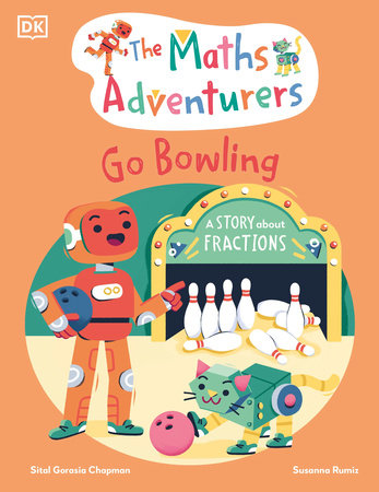 The Math Adventurers Go Bowling by Sital Gorasia Chapman: 9780593843635 |  PenguinRandomHouse.com: Books
