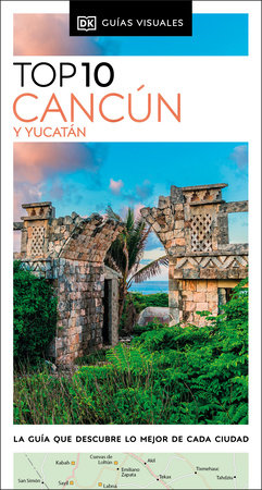 Cancun y Yucatan Guia Top 10 by DK Travel