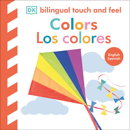Bilingual Baby Touch and Feel: Colors / Los Colores by DK