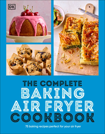 The Complete Baking Air Fryer Cookbook by DK