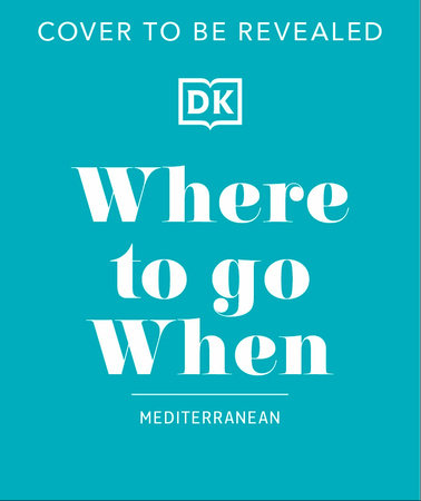 Where to Go When The Mediterranean by DK
