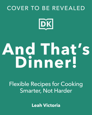 And That's Dinner! by Leah Victoria