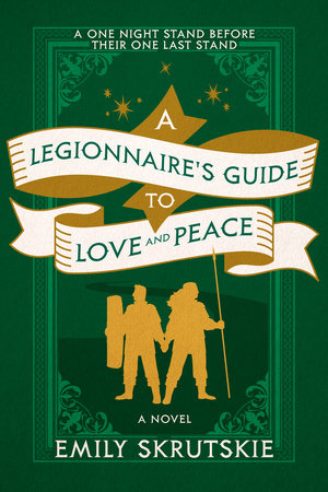 A Legionnaire's Guide to Love and Peace by Emily Skrutskie