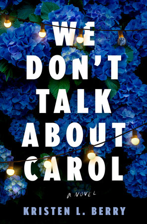 We Don't Talk About Carol by Kristen L. Berry