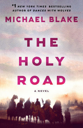 The Holy Road by Michael Blake