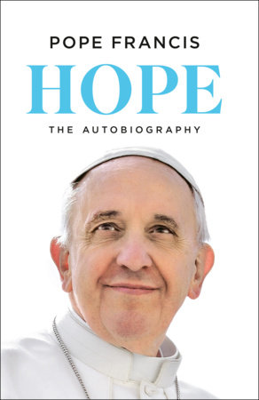 Hope by Pope Francis and Jorge Mario Bergoglio