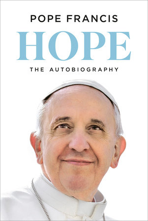 Hope by Pope Francis and Jorge Mario Bergoglio