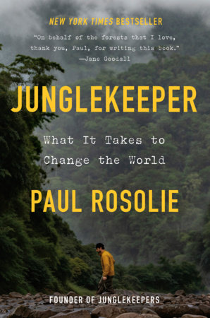 Junglekeeper What It Takes to Change the World