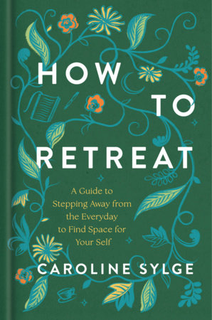 How to Retreat by Caroline Sylge