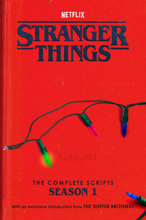 Stranger Things: The Complete Scripts, Season 1 by The Duffer Brothers and Netflix
