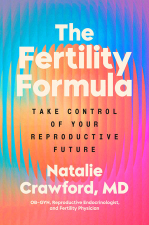 The Fertility Formula by Natalie Crawford, M.D.