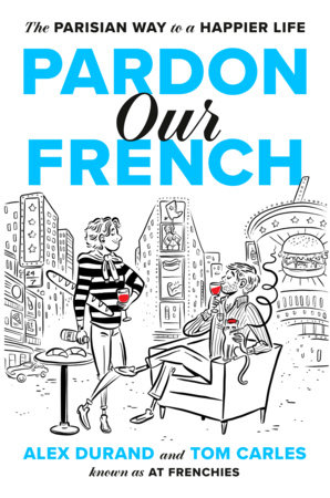 Pardon Our French by Alex Durand and Tom Carles
