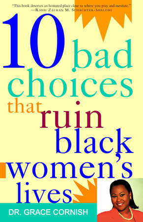 10 Bad Choices That Ruin Black Women's Lives by Grace Cornish, Ph.D.