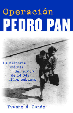 Operación Pedro Pan / Operation Pedro Pan by Yvonne Conde