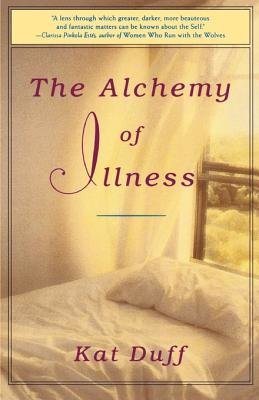 The Alchemy of Illness by Kat Duff