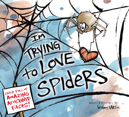 I'm Trying to Love Spiders by Bethany Barton