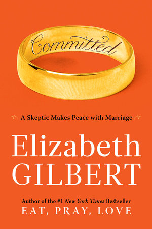 Committed by Elizabeth Gilbert