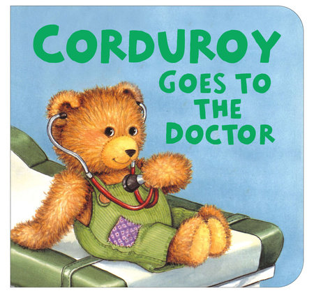 Corduroy Goes to the Doctor (lg format) by Don Freeman