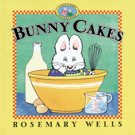 Bunny Cakes by Rosemary Wells