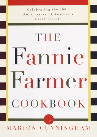 The Fannie Farmer Cookbook by Marion Cunningham, Fannie Farmer Cookbook Corporation and Archibald Candy Corporation