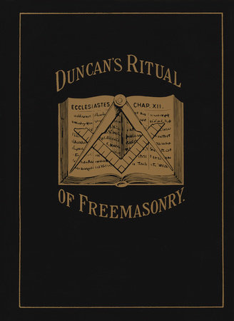 Duncan's Ritual of Freemasonry by Malcolm C. Duncan