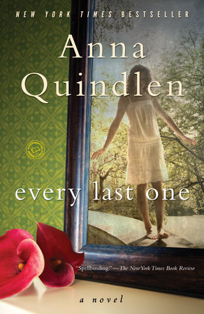 Every Last One By Anna Quindlen 9780812976885 Penguinrandomhouse Com Books