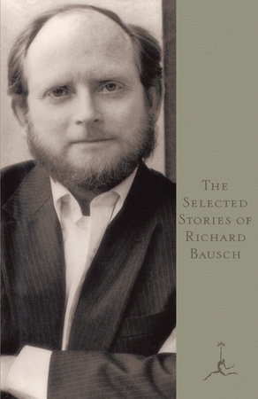 The Selected Stories of Richard Bausch by Richard Bausch