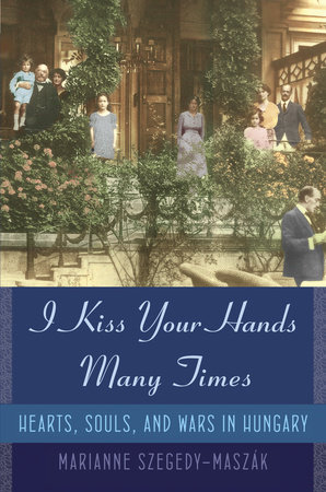 I Kiss Your Hands Many Times by Marianne Szegedy-Maszak