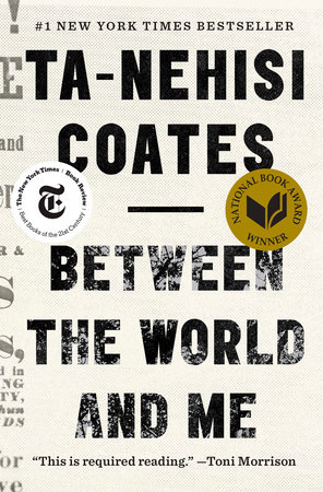 Between the World and Me by Ta-Nehisi Coates