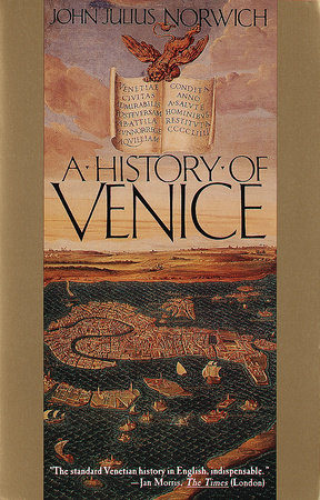 A History of Venice by John Julius Norwich