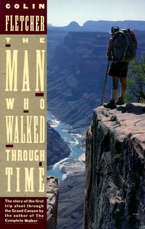 The Man Who Walked Through Time by Colin Fletcher
