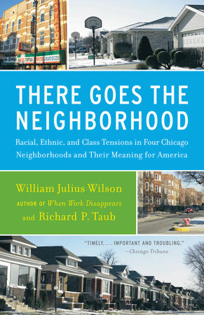There Goes the Neighborhood by William Julius Wilson and Richard P. Taub