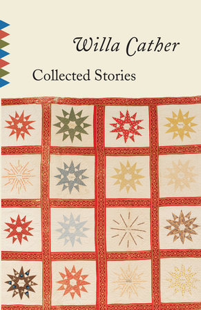 Collected Stories of Willa Cather by Willa Cather