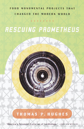 Rescuing Prometheus by Thomas P. Hughes