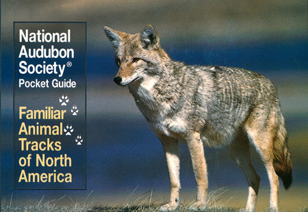 National Audubon Society Pocket Guide: Familiar Animal Tracks of North America by National Audubon Society