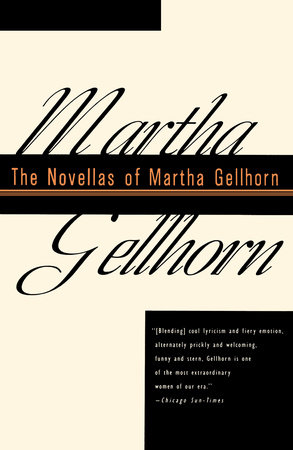 The Novellas of Martha Gellhorn by Martha Gellhorn