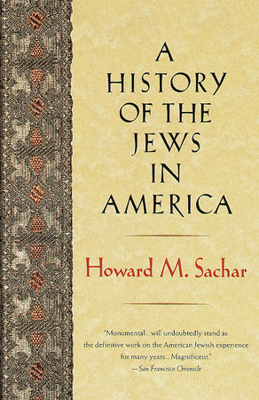 A History of the Jews in America by Howard M. Sachar