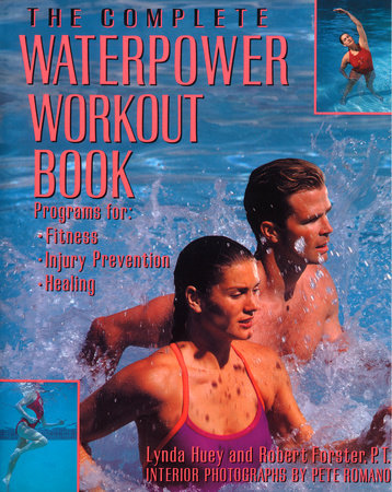 The Complete Waterpower Workout Book by Lynda Huey and Robert Forster