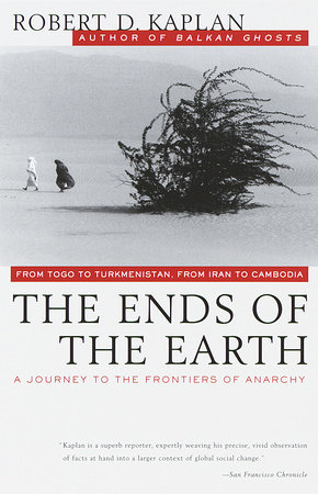 The Ends of the Earth by Robert D. Kaplan