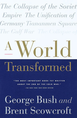A World Transformed by George H. W. Bush and Brent Scowcroft
