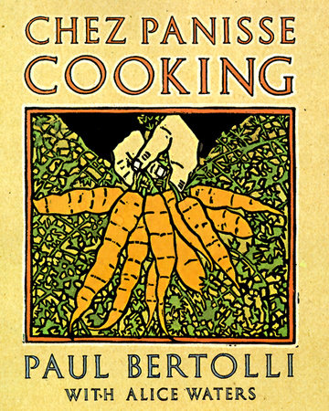 Chez Panisse Cooking by Paul Bertolli and Alice Waters