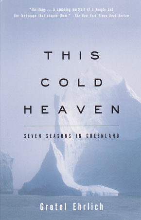 This Cold Heaven by Gretel Ehrlich