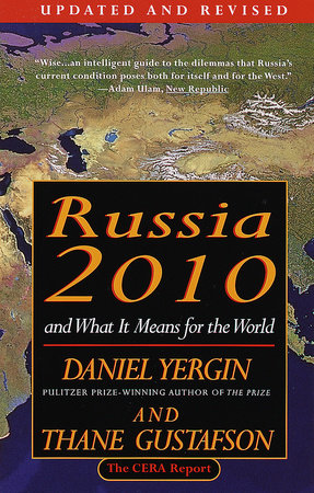 Russia 2010 by Daniel Yergin and Thane Gustafson