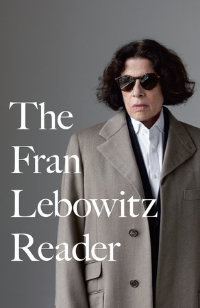 The Fran Lebowitz Reader by Fran Lebowitz